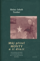 Můj přítel Monty a ti druzí Nehrdinské vzpomínání na válečnou dobu