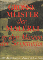 Grosse Meister der Malerei in den Museen der Sowjetunion