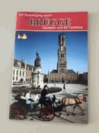 Ein Spaziergang durch Brügge. Stadtplan und 60 Farbfotos
