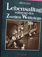 Lebensalltag während des Zweiten Weltkriegs. [Autor der engl. Orig.-Ausg.