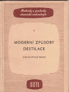 Moderní způsoby destilace. Dvě sovětské práce. Určeno pro chem. inž. v provozech, výzkum. ...