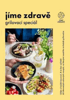 Jíme zdravě. Grilovací speciál Grilování