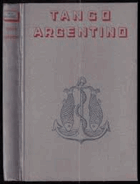 Tango Argentino. Dobrodružství, dlouhé 36.000 kilometrů, které prožili Don Francisco a dva ...