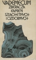 Vademecum zbieracza kamieni szlachetnych i ozdobnych