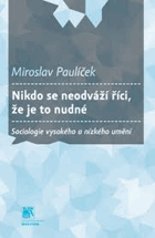 Nikdo se neodváží říci, že je to nudné Sociologie vysokého a nízkého umění