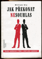 Jak překonat nesouhlas Zásady vyjednávání s lidmi, s nimiž nelze vyjednávat