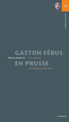 Gaston Febus en Prusse Une aventure chevaleresque au XIVe siecle - Conferences annuelles de ...