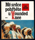 Mé srdce pohřběte u Wounded Knee Dějiny severoamerických Indiánů