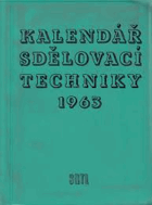 Kalendář sdělovací techniky 1963. Určeno prac. ve sdělovací elektrotechnice.