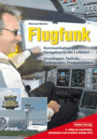 Flugfunk Kommunikation und Navigation in der Luftfahrt - Grundlagen, Technik, Funkverkehr, ...
