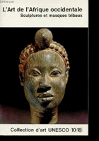 L'Art de l'Afrique Occidentale. Sculptures et masques tribaux (Collection d'art UNESCO, n°378)