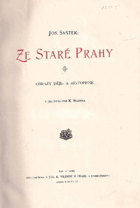 Ze staré Prahy Obrazy děje a místopisné