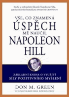Vše, co znamená úspěch, mě naučil Napoleon Hill základní kniha o využití síly ...