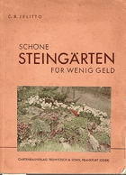 Schöne Steingärten für wenig Geld. 25. Tsd. Neue verb. Aufl. M. 66 Abb. u. 14 Skizzen.