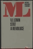 Stát a revoluce Učení marxismu o státu a úkoly proletariátu v revoluci ; Marxismus o státu