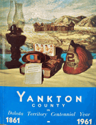 Yankton County in Dakota Territory Centennial Year, 1861-1961