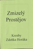 Zmizelý Prostějov II Kresby Zdeňka Horáka