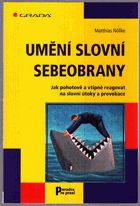 Umění slovní sebeobrany - jak pohotově a vtipně reagovat na slovní útoky a provokace