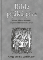Bible pijáků piva tradice, kuriozity & historie - encyklopedické informace & poezie