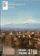 Yerevan Heart of Armenia Meetings on the Roads of Time