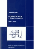 Retribuční vězni v českých zemích 1945-1955