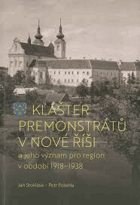 Klášter premonstrátů v Nové Říši Nová Říše a jeho význam pro region v období 1918-1938