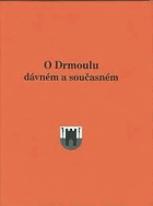 O Drmoulu dávném a současném Drmoul
