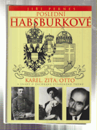 Poslední Habsburkové. Karel, Zita, Otto a snahy o záchranu císařského trůnu