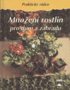 Množení rostlin pro dům a zahradu Praktický rádce