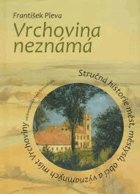 Vrchovina neznámá Stručná historie měst, městysů, obcí a významných míst Vrchoviny od ...