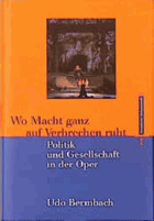 Wo Macht ganz auf Verbrechen ruht - Politik und Gesellschaft in der Oper