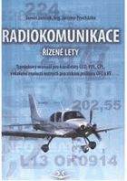 Radiokomunikace Řízené lety Tréninkový manuál pro kandidáty GLD, PPL, CPL, v rozsahu ...