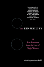 Sex and Sensibility 28 True Romances from the Lives of Single Women
