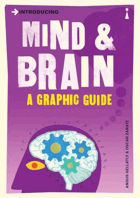 Introducing Mind and Brain A Graphic Guide