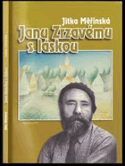 Janu Zrzavému s láskou O Janu Zrzavém s některými jeho příbuznými, přáteli, známými a ...