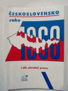 Obrodný proces DECENTNĚ ZATRHÁVÁNO FIXOU Československo roku 1968 I