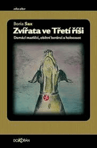 Zvířata ve Třetí říši ZATRHÁVÁNO FIXOU Domácí mazlíčci, obětní beránci a holocaust