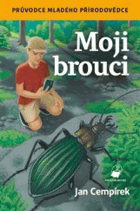 Moji BROUCI Průvodce Entomologie mladého přírodovědce