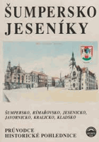 Šumpersko Jeseníky, Rýmařovsko, Jesenicko, Javornicko, Kralicko, Kladsko Průvodce, historické ...