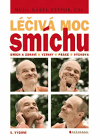 Léčivá moc smíchu Smích a zdraví, smích a vztahy, smích a práce, smích a výchova