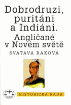 Dobrodruzi, puritáni a Indiáni Angličané v Novém světě