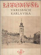 Litomyšl. Duch a tvář čes. města v kresbách Karla Vika