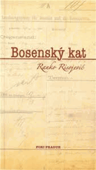 Bosenský kat Ein bosnischer Scharfrichter