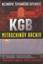 Neznámé špionážní operace KGB Mitrochinův archiv