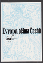 Evropa očima Čechů - sborník ze sympozia konaného v Centru Franze Kafky ve dnech 22.-23. ...