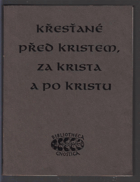 Křesťané před Kristem, za Krista a po Kristu
