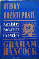 Otisky božích prstů Pátrání po počátcích i koncích
