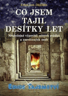 Co jsem tajil desítky let Neobyčejné výpovědi očitých svědků a zasvěcených osob