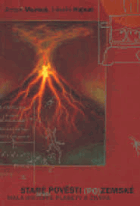 Staré pověsti (po)zemské, aneb, Malá historie planety a života