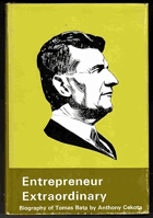 Entrepreneur extraordinary The biography of Tomas Bata